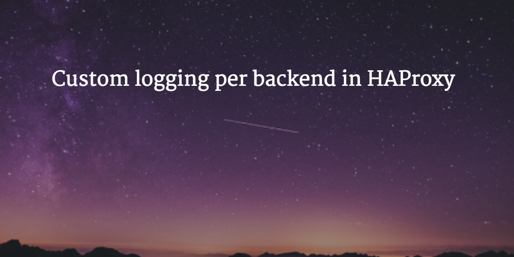 Custom logging per backend in HAProxy