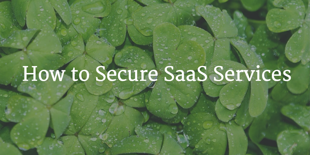 How to Secure SaaS Services: A Guide to the 6 Levels of Saas Security