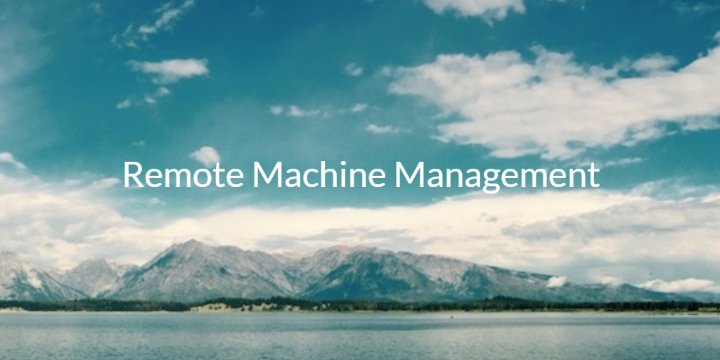 Remote Machine Management