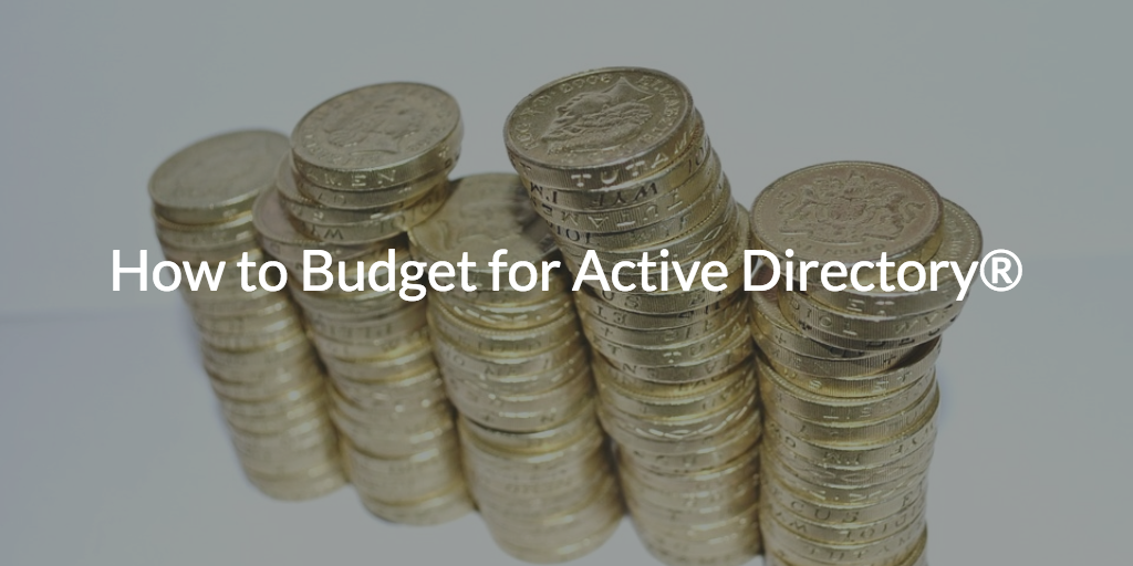 How much to budget for Active Directory®