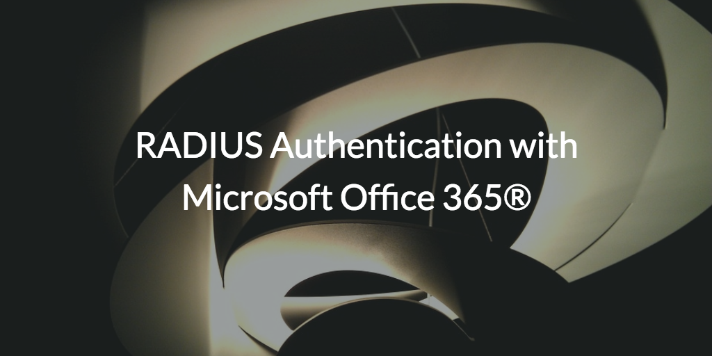 RADIUS Authentication with Microsoft Office 365