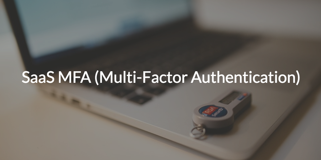 SaaS MFA (Multi-Factor Authentication)