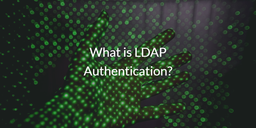 What Is LDAP Authentication?