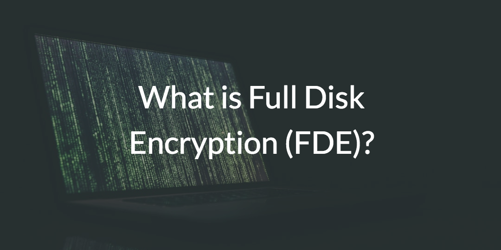 What is Full Disk Encryption (FDE)? – HD Security – JumpCloud