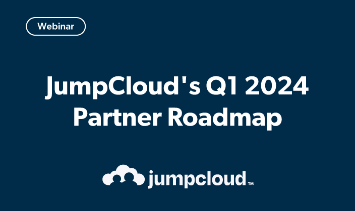 JumpCloud’s Q1 2024 Partner Roadmap